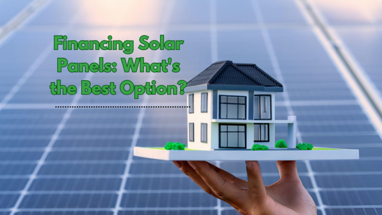 best financing option for your solar panel system